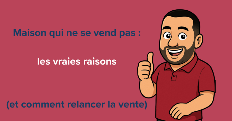 Maison qui ne se vend pas : les vraies raisons (et comment relancer la vente)