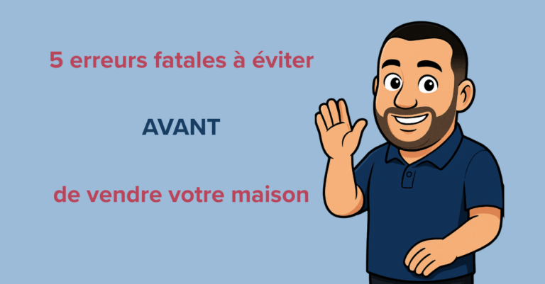 5 erreurs fatales à éviter AVANT de vendre votre maison