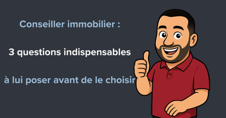 Conseiller immobilier 3 questions indispensables à lui poser avant de le choisir