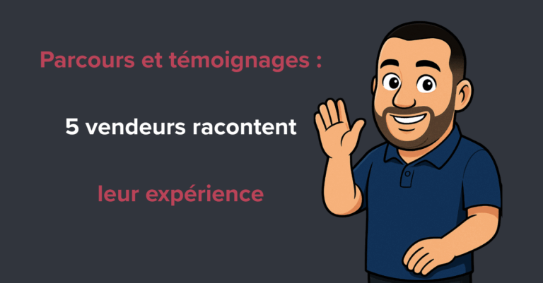 Parcours et témoignages : 5 vendeurs racontent leur expérience