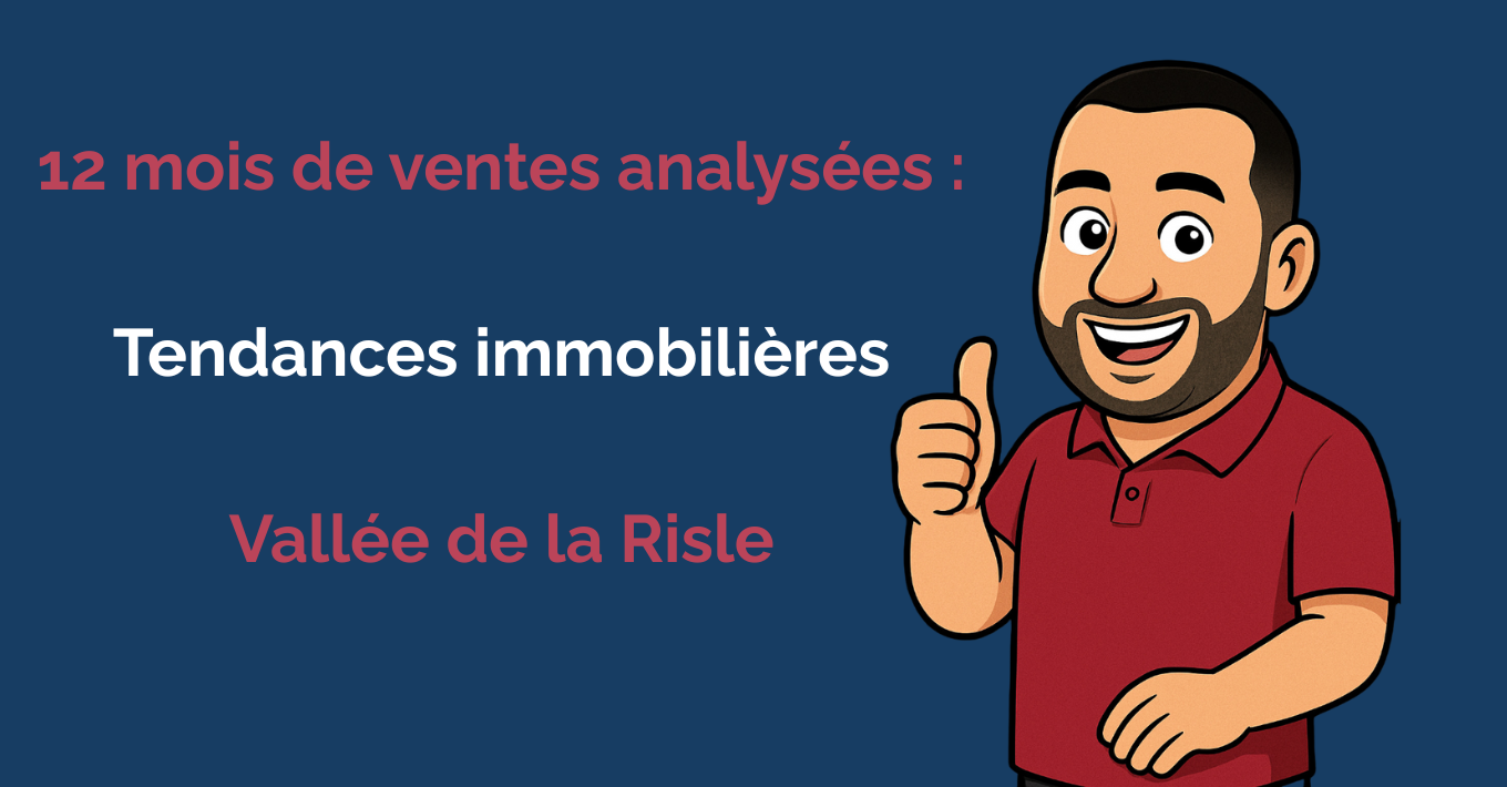 12 mois de ventes analysées : tendances immobilières Vallée de la Risle